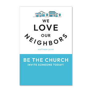 We Love Our Neighbors Be The Church 23" x 34.5" Rigid Sign